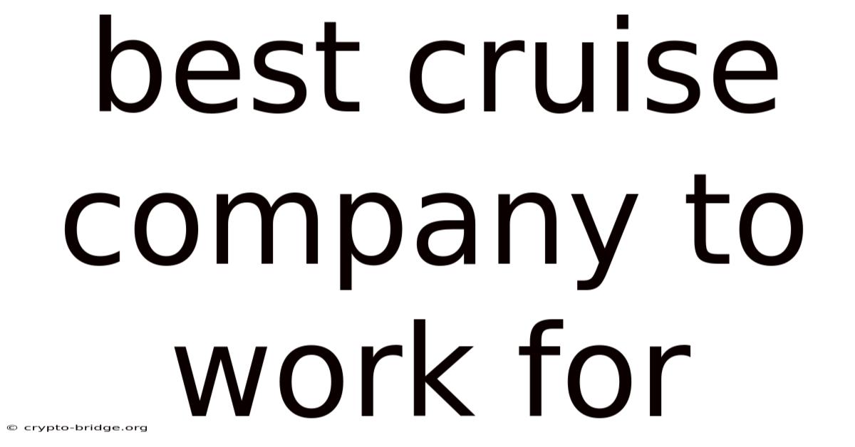 Best Cruise Company To Work For