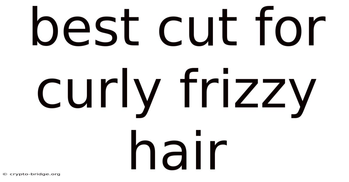 Best Cut For Curly Frizzy Hair