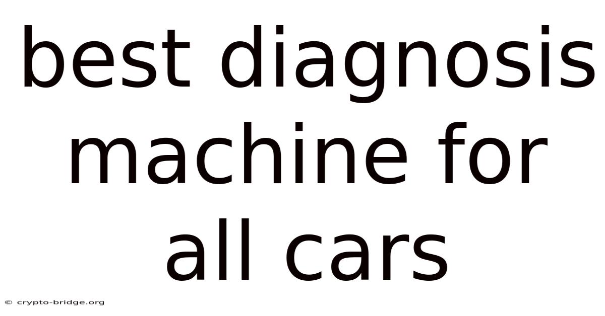 Best Diagnosis Machine For All Cars