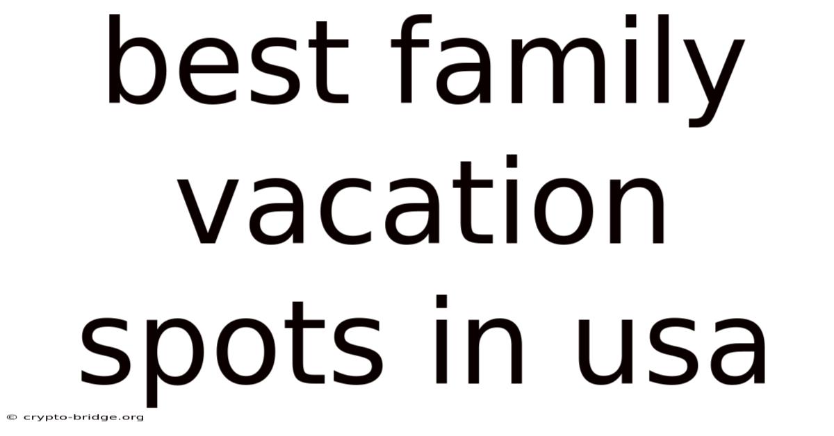 Best Family Vacation Spots In Usa