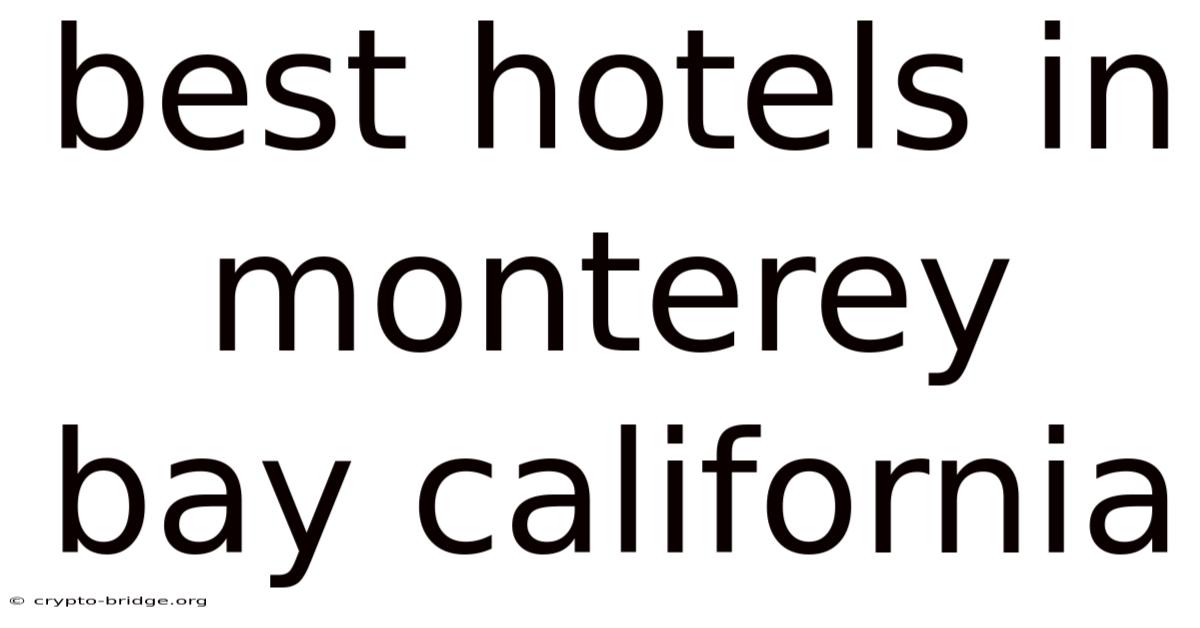 Best Hotels In Monterey Bay California