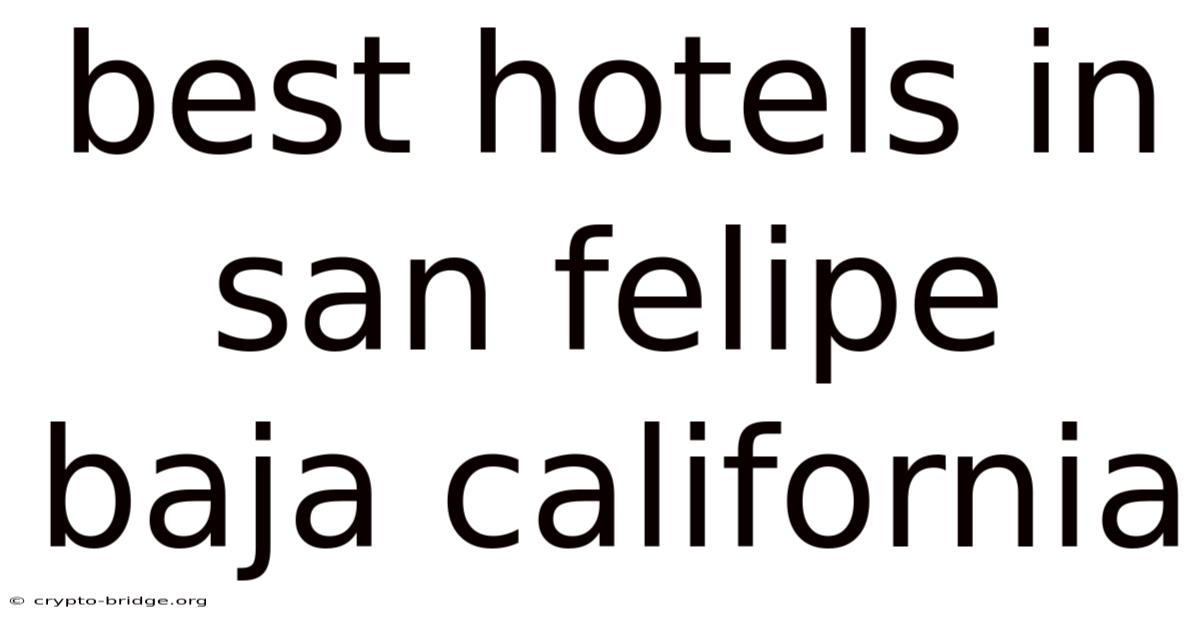 Best Hotels In San Felipe Baja California