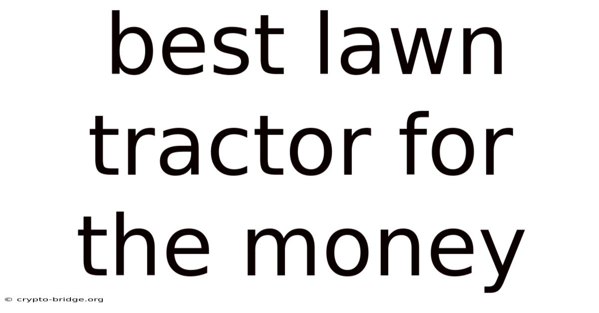 Best Lawn Tractor For The Money
