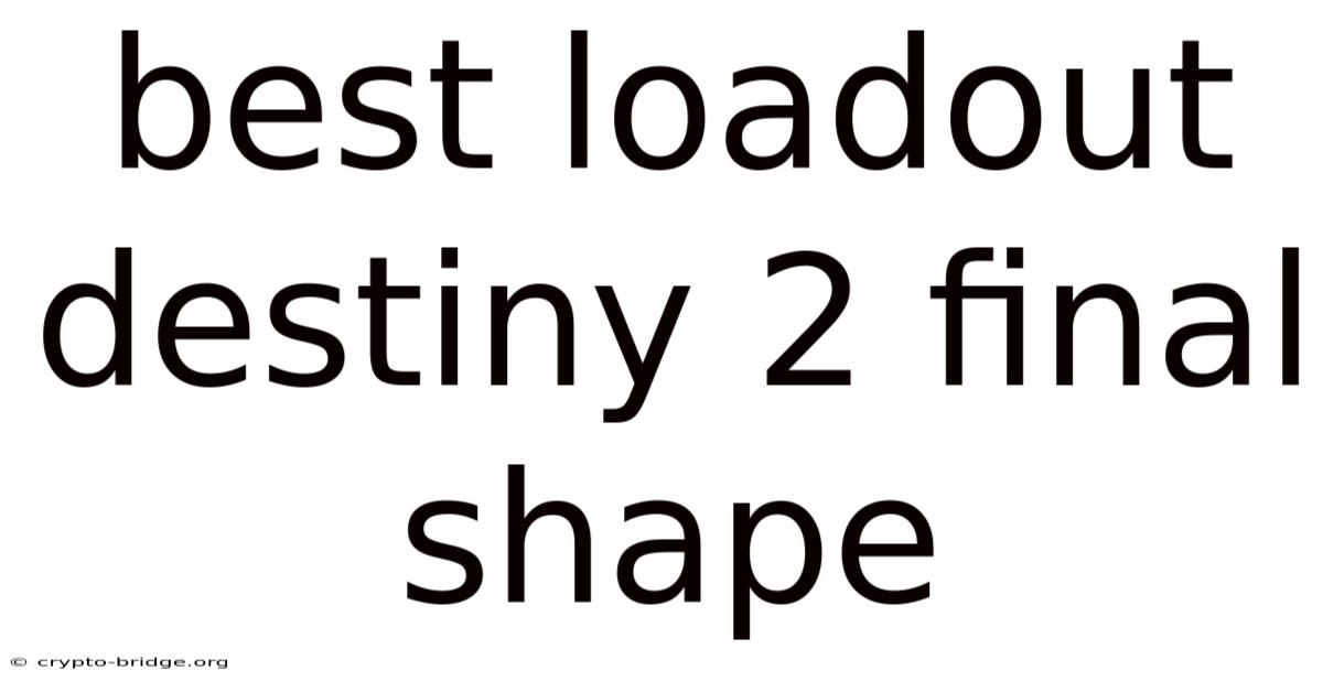Best Loadout Destiny 2 Final Shape