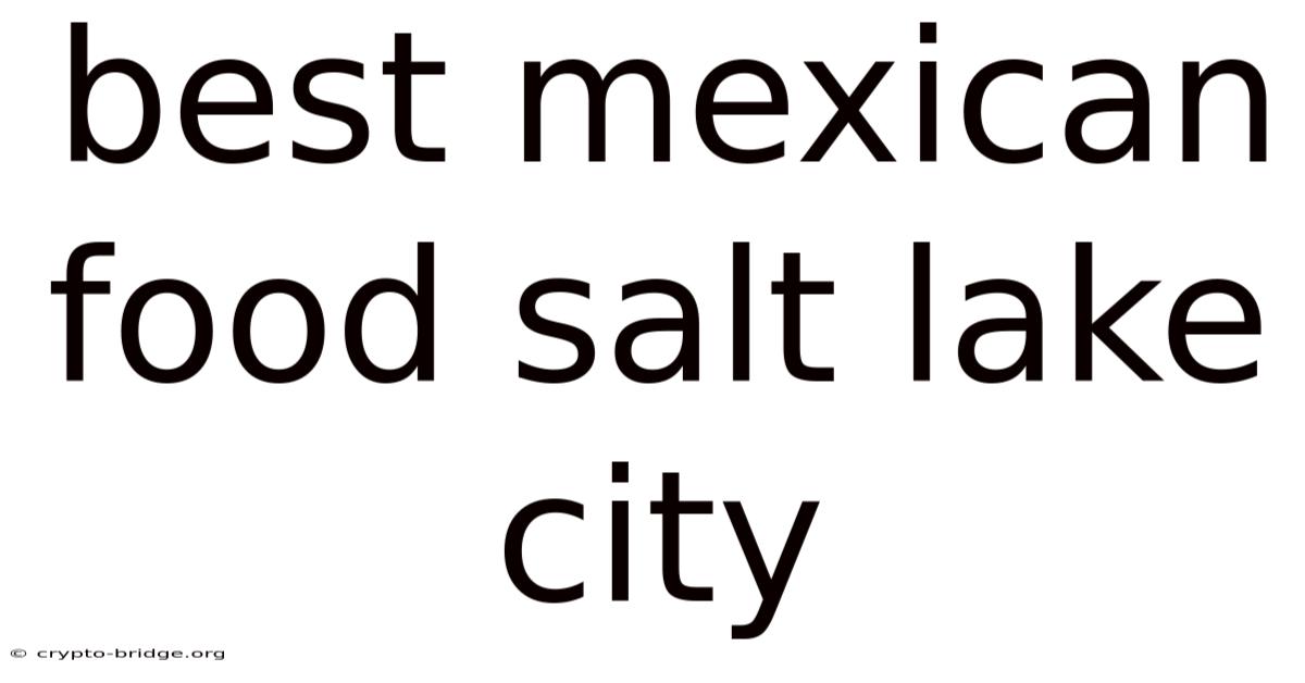 Best Mexican Food Salt Lake City