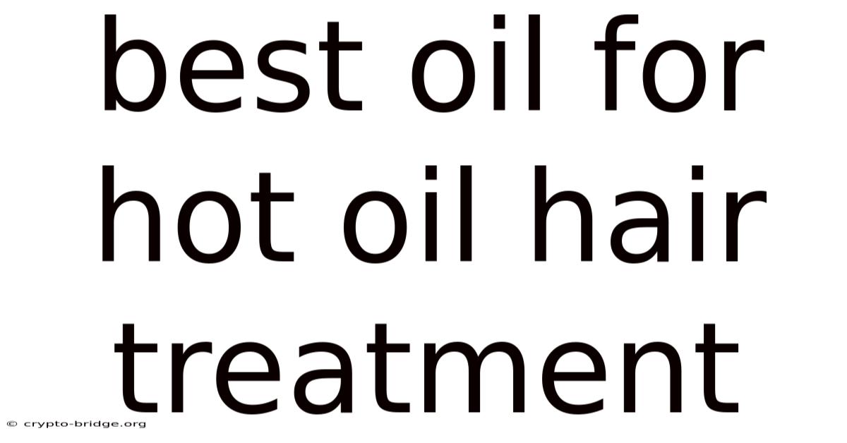 Best Oil For Hot Oil Hair Treatment