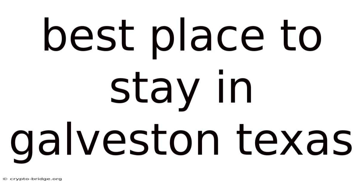Best Place To Stay In Galveston Texas