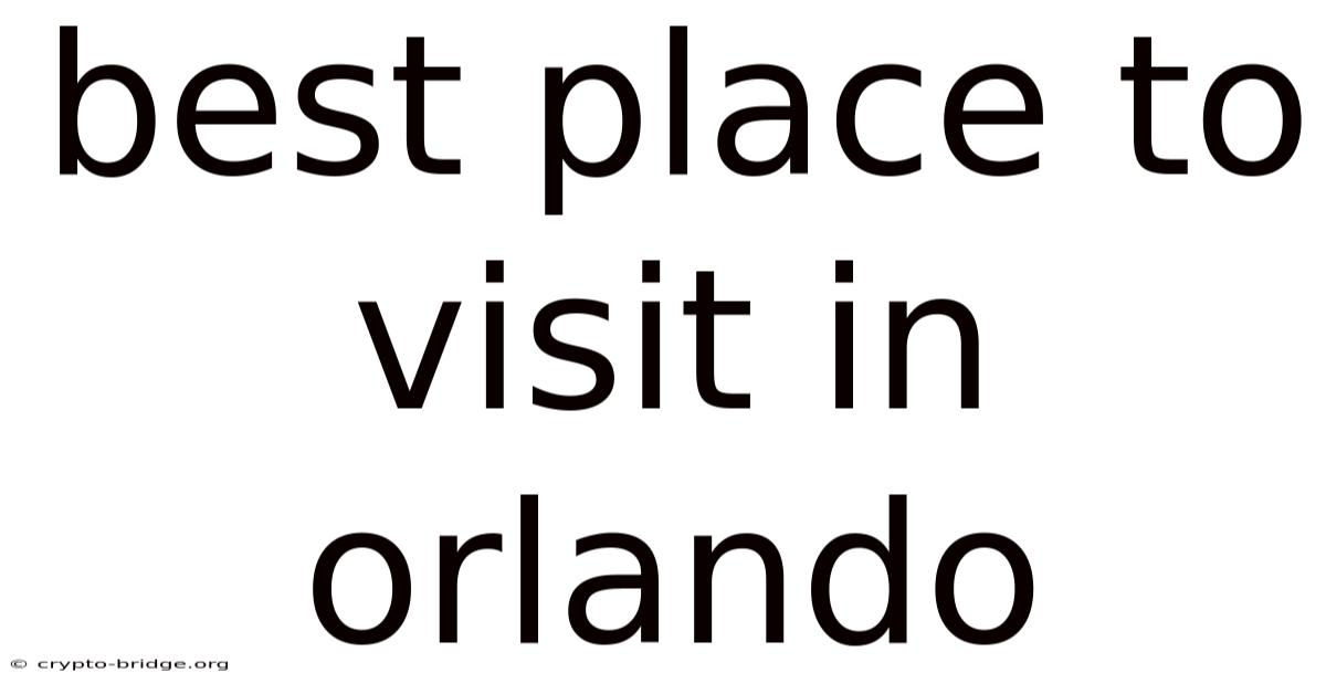 Best Place To Visit In Orlando