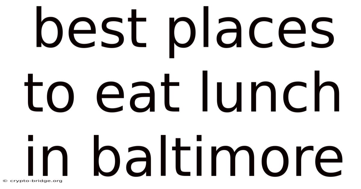 Best Places To Eat Lunch In Baltimore