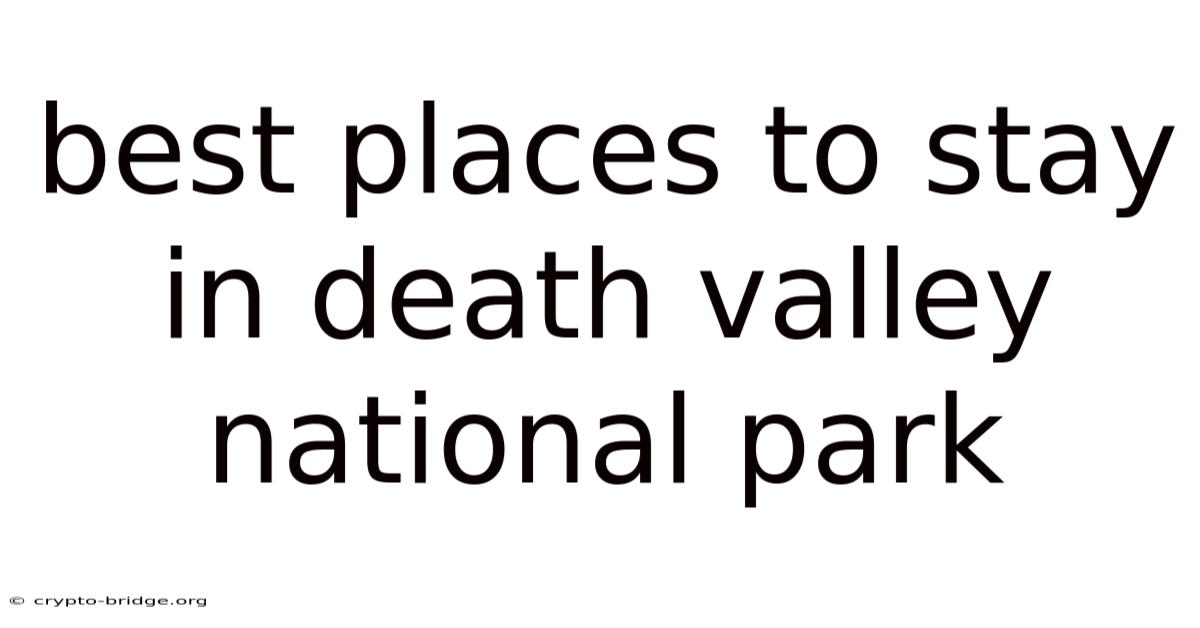 Best Places To Stay In Death Valley National Park