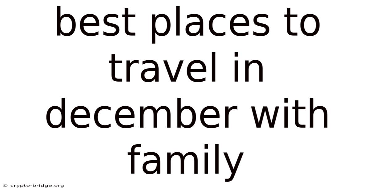 Best Places To Travel In December With Family