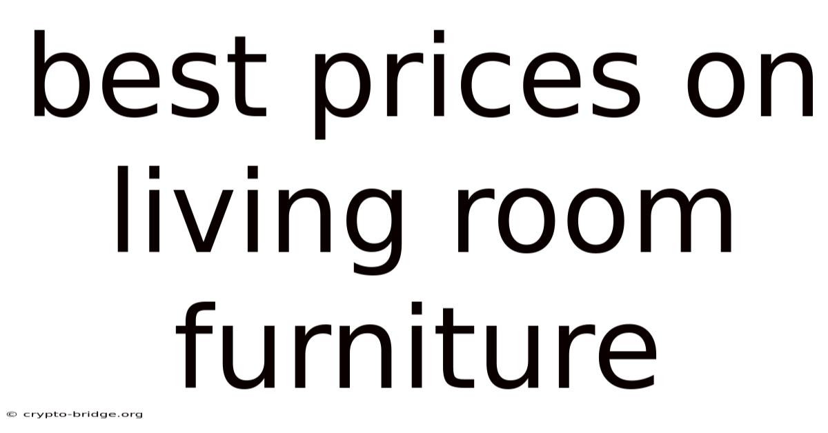 Best Prices On Living Room Furniture