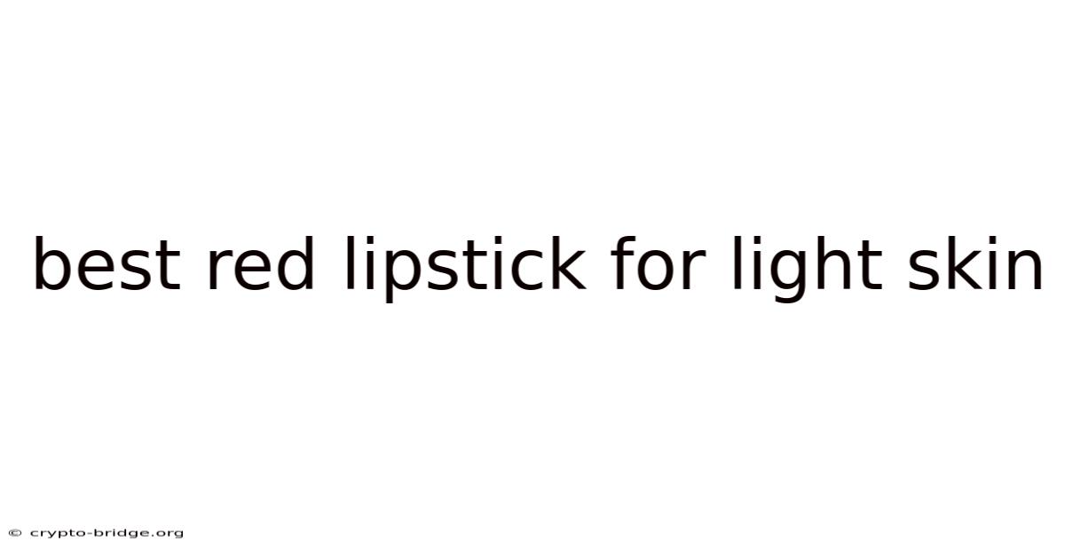 Best Red Lipstick For Light Skin