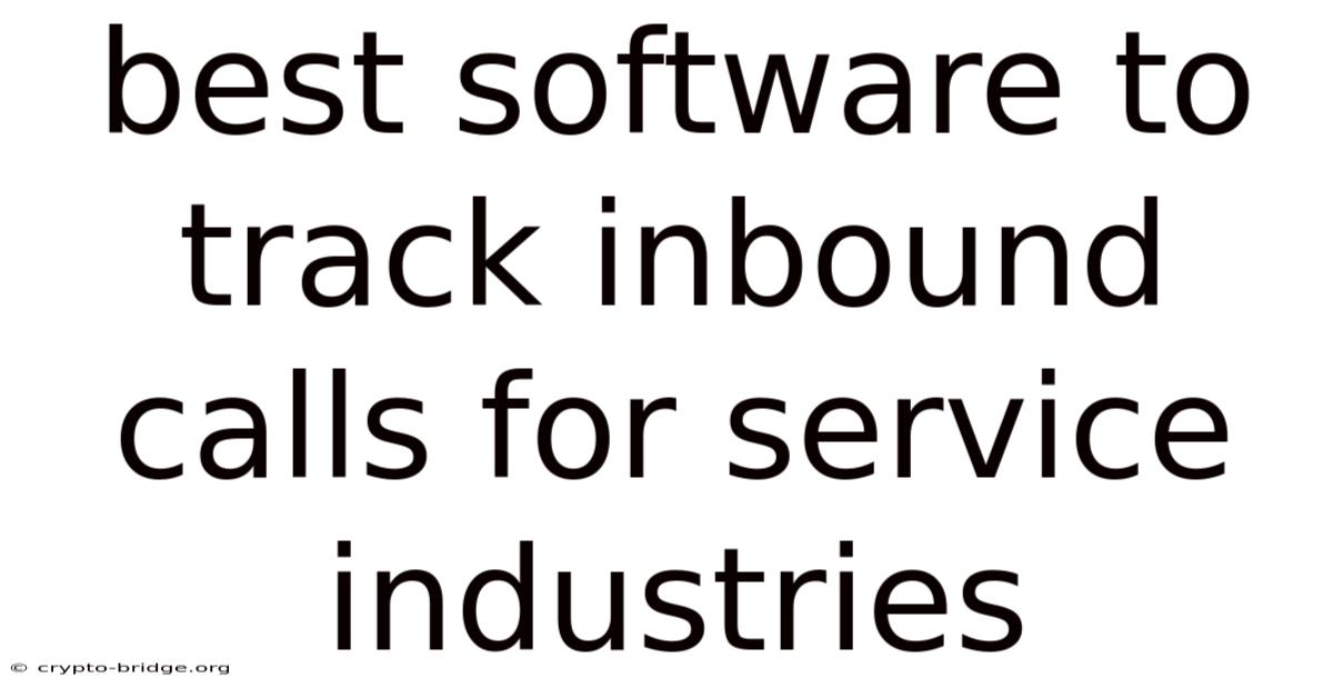Best Software To Track Inbound Calls For Service Industries
