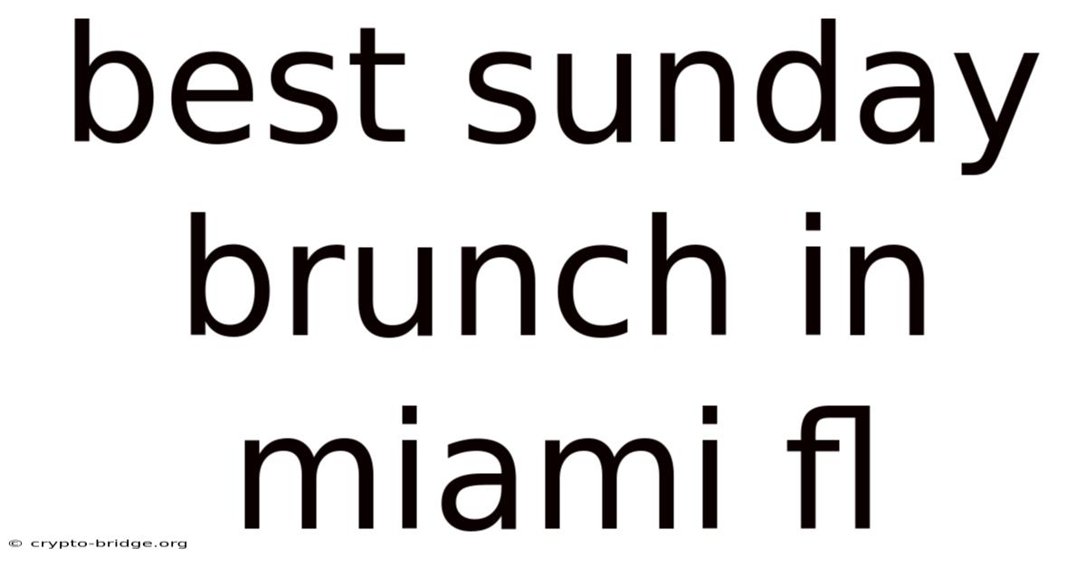 Best Sunday Brunch In Miami Fl
