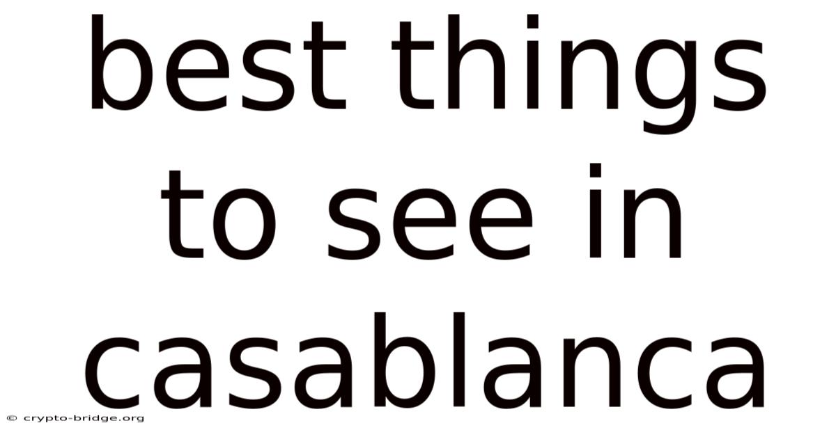 Best Things To See In Casablanca