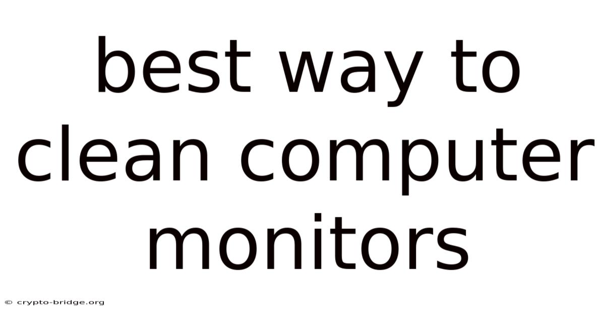 Best Way To Clean Computer Monitors