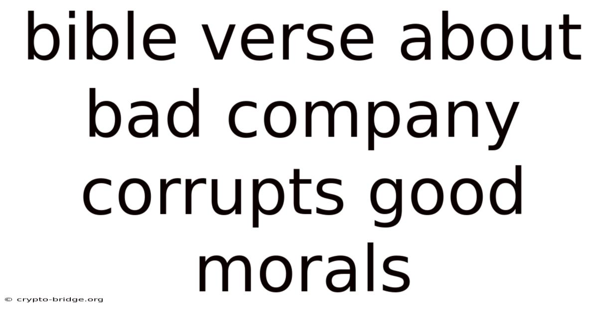 Bible Verse About Bad Company Corrupts Good Morals