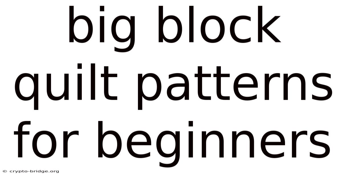 Big Block Quilt Patterns For Beginners