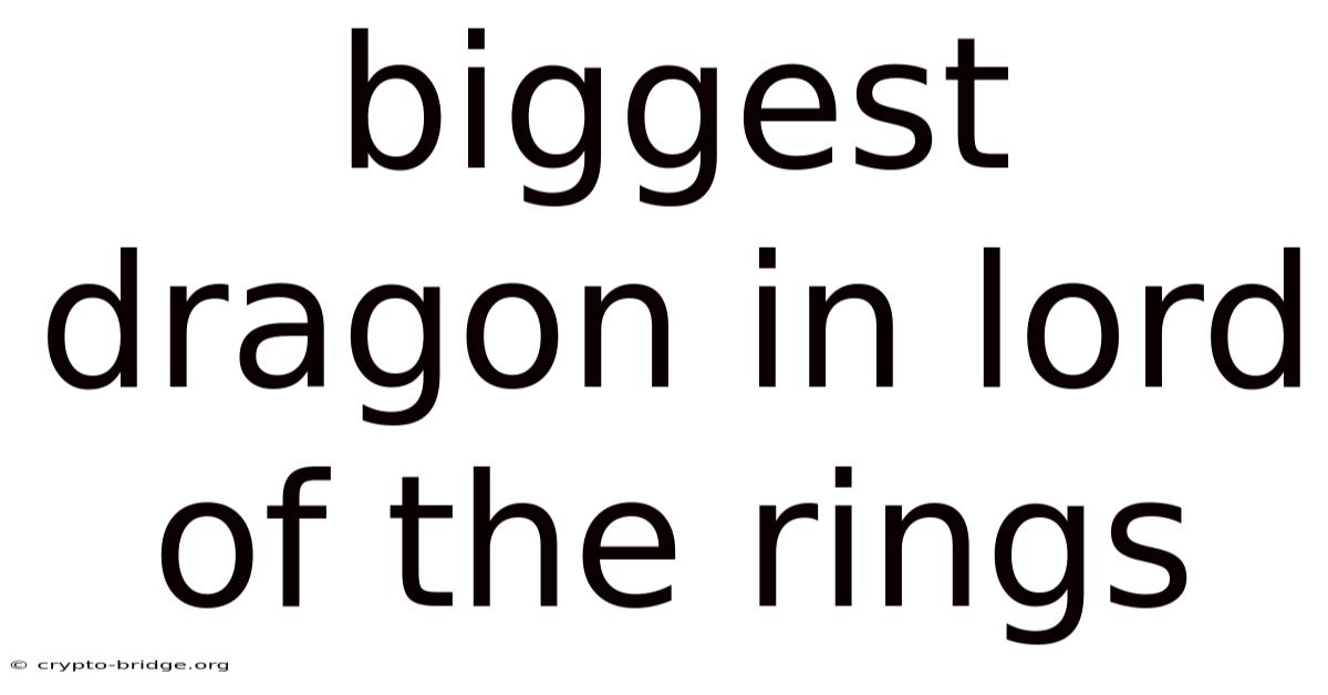 Biggest Dragon In Lord Of The Rings