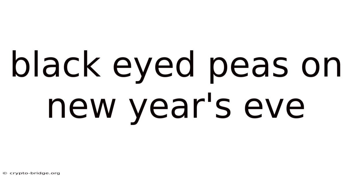 Black Eyed Peas On New Year's Eve