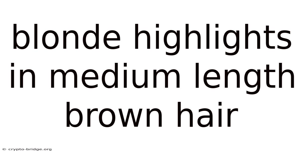 Blonde Highlights In Medium Length Brown Hair