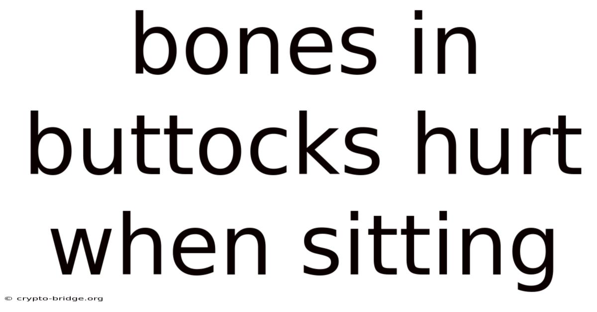 Bones In Buttocks Hurt When Sitting