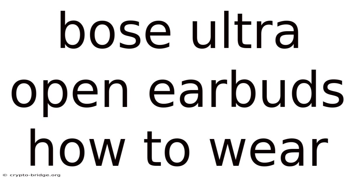 Bose Ultra Open Earbuds How To Wear