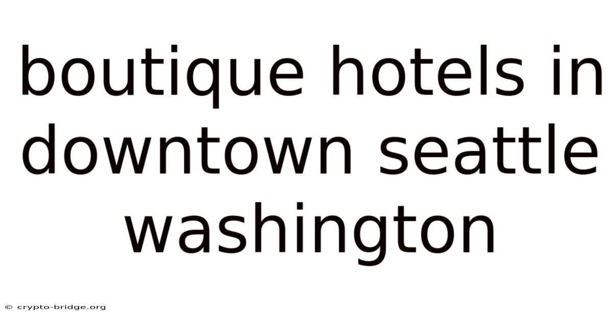 Boutique Hotels In Downtown Seattle Washington