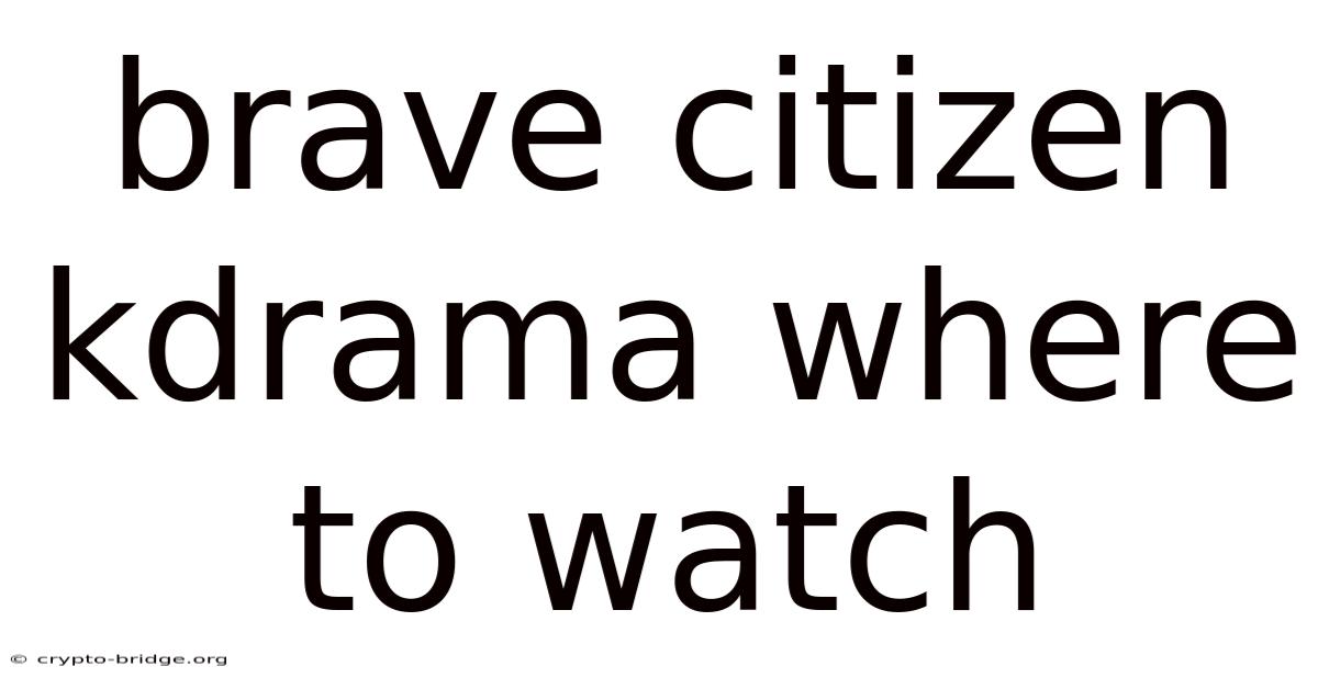 Brave Citizen Kdrama Where To Watch