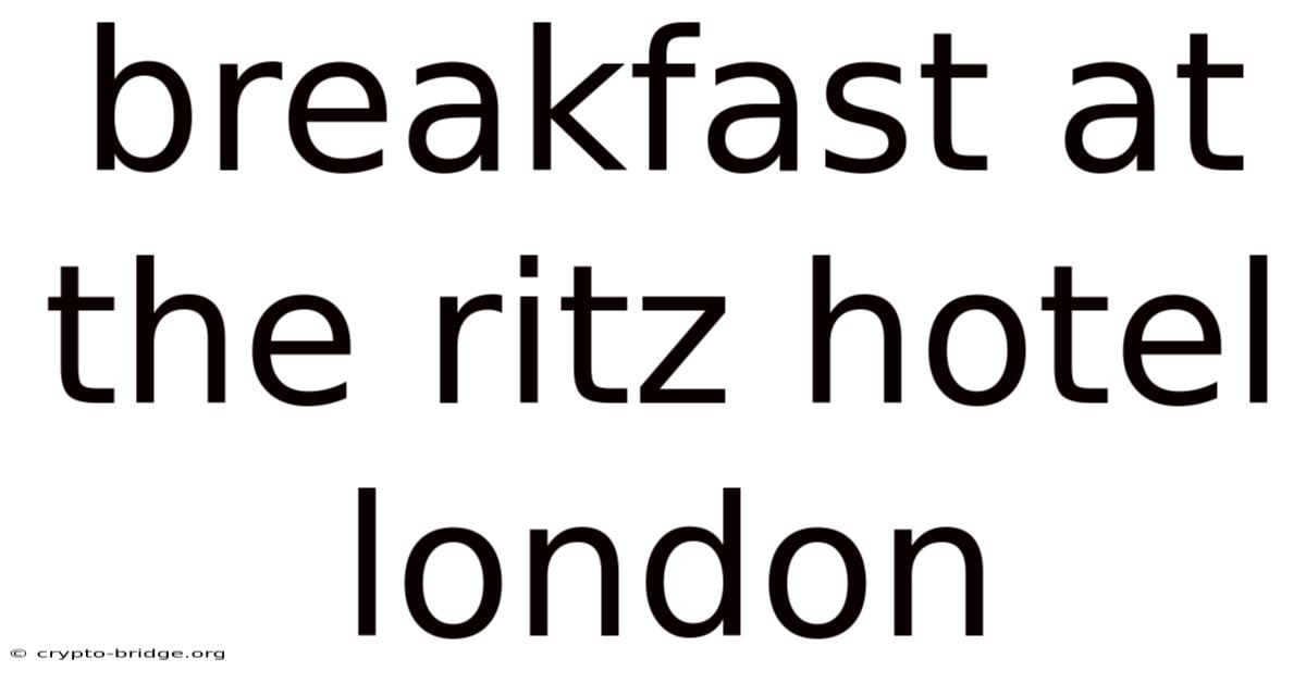 Breakfast At The Ritz Hotel London