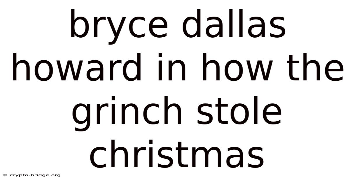 Bryce Dallas Howard In How The Grinch Stole Christmas