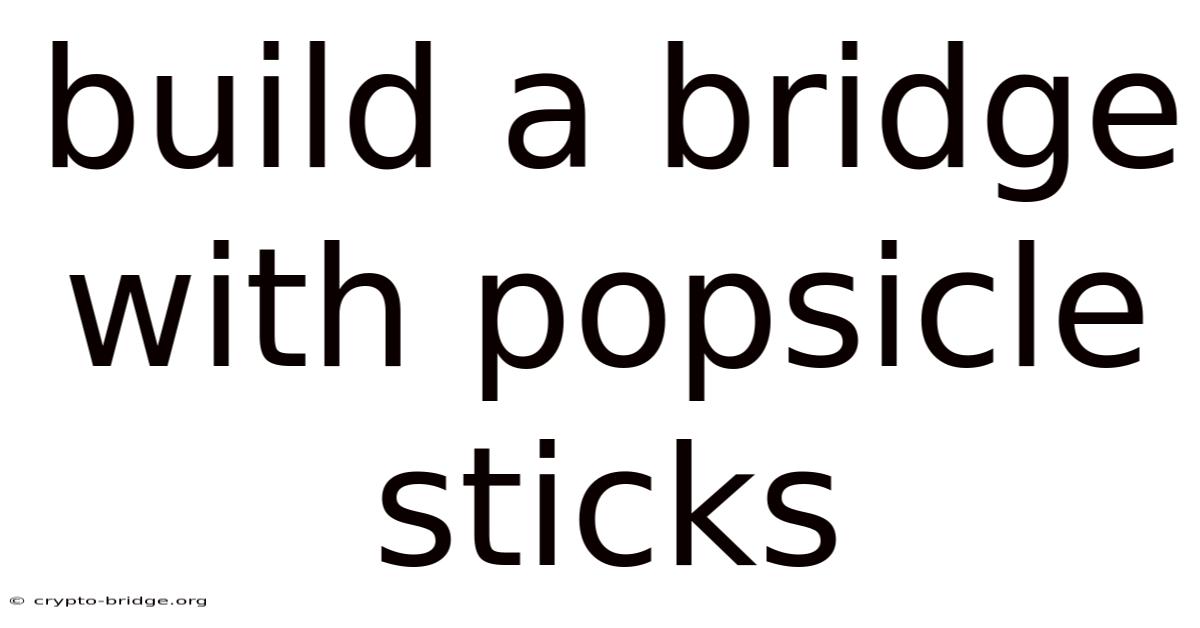 Build A Bridge With Popsicle Sticks