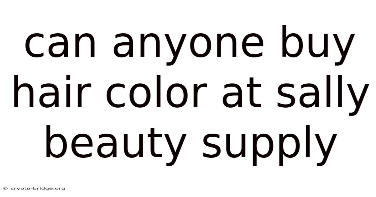 Can Anyone Buy Hair Color At Sally Beauty Supply
