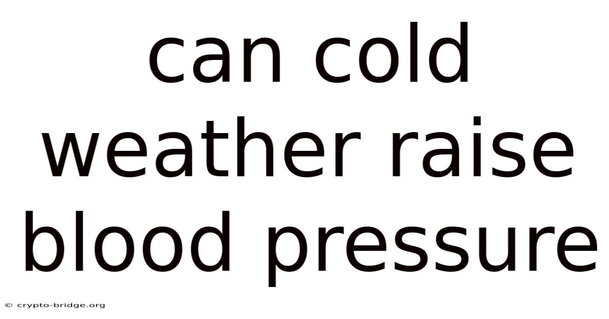 Can Cold Weather Raise Blood Pressure