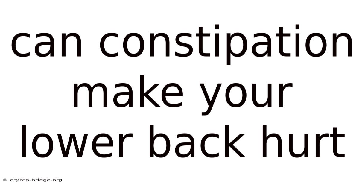 Can Constipation Make Your Lower Back Hurt