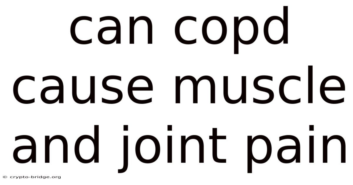 Can Copd Cause Muscle And Joint Pain