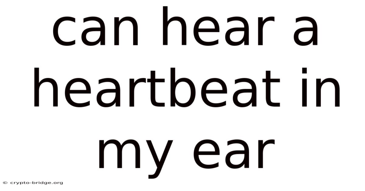 Can Hear A Heartbeat In My Ear