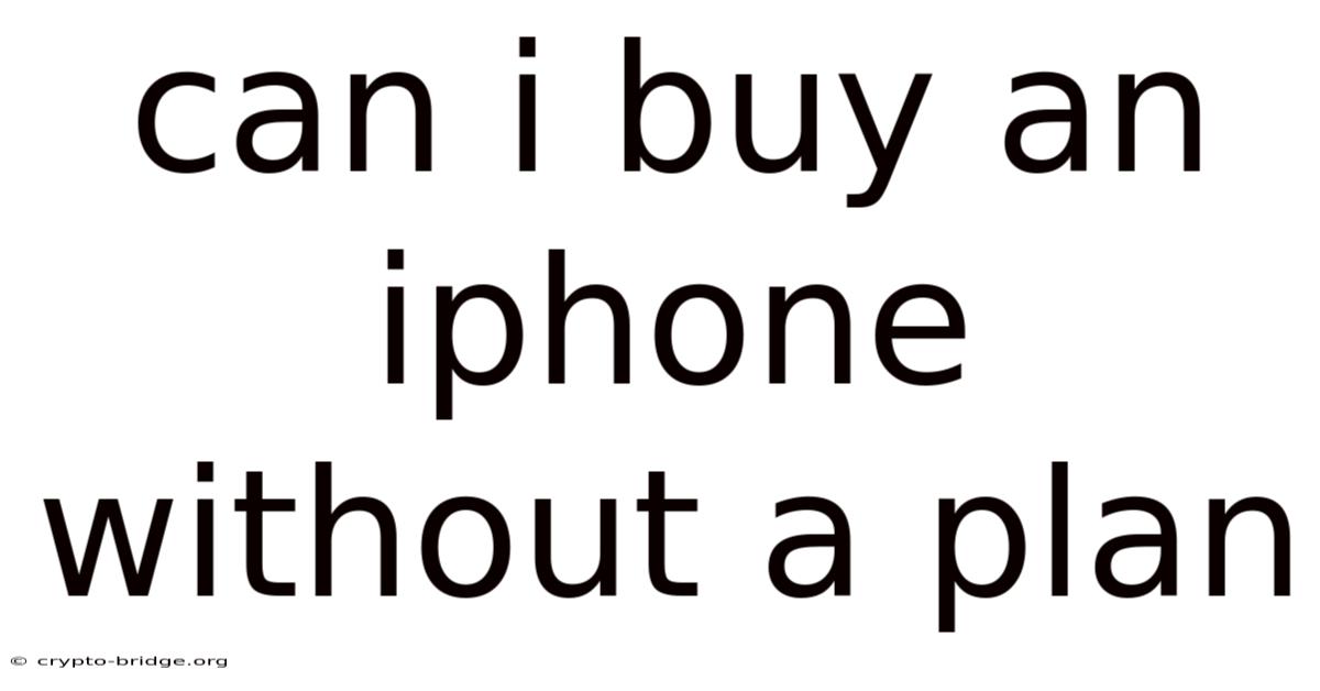Can I Buy An Iphone Without A Plan