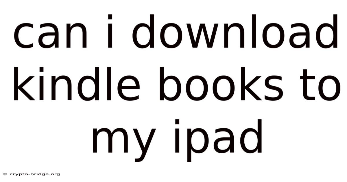Can I Download Kindle Books To My Ipad