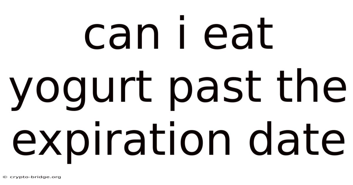 Can I Eat Yogurt Past The Expiration Date