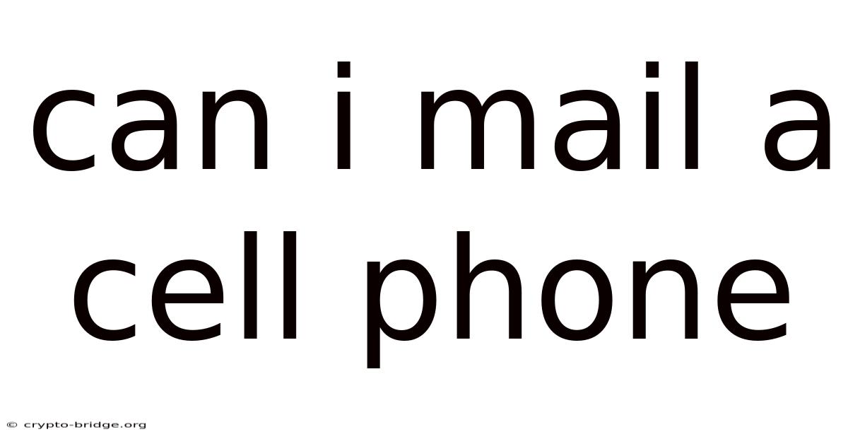 Can I Mail A Cell Phone