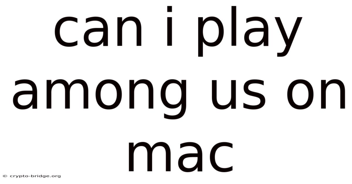 Can I Play Among Us On Mac
