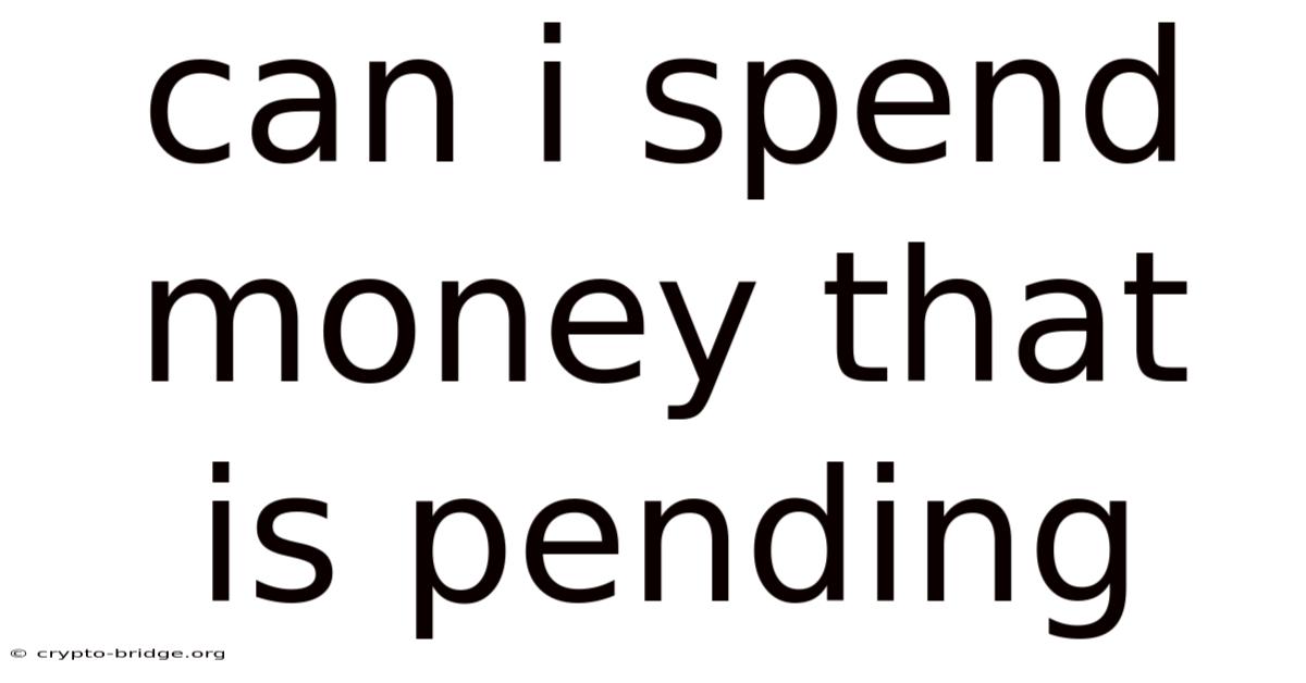 Can I Spend Money That Is Pending