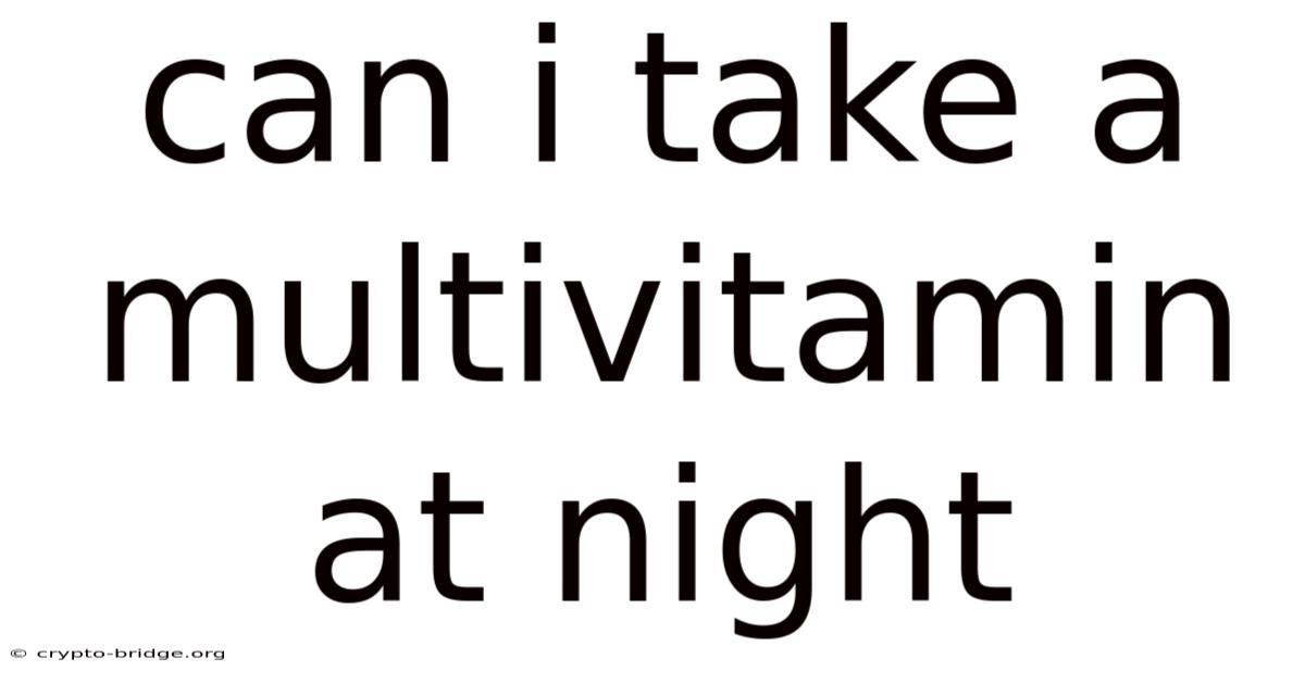 Can I Take A Multivitamin At Night