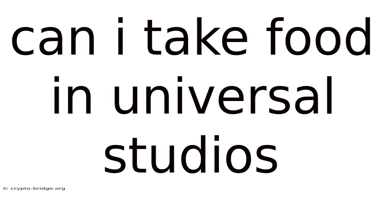 Can I Take Food In Universal Studios