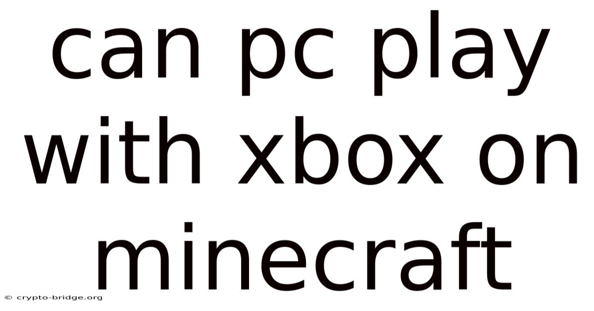Can Pc Play With Xbox On Minecraft