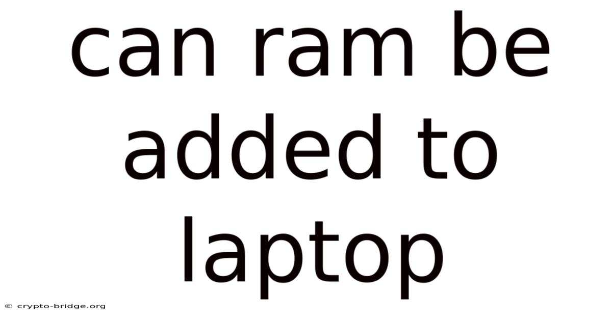 Can Ram Be Added To Laptop