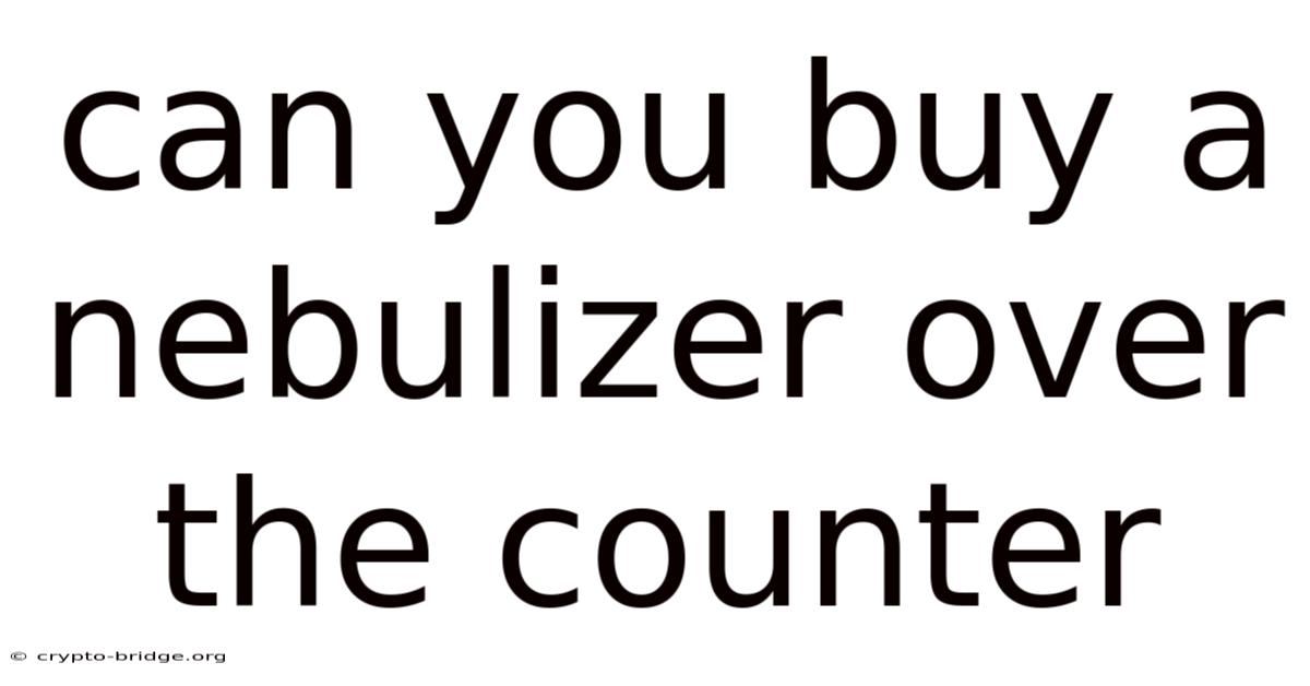 Can You Buy A Nebulizer Over The Counter