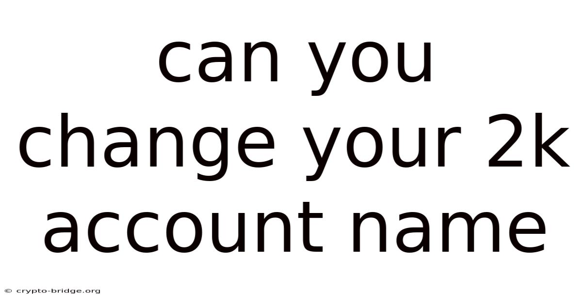 Can You Change Your 2k Account Name